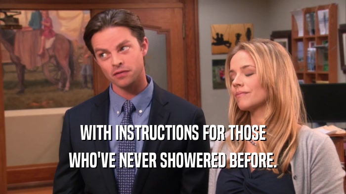 WITH INSTRUCTIONS FOR THOSE WHO'VE NEVER SHOWERED BEFORE. 