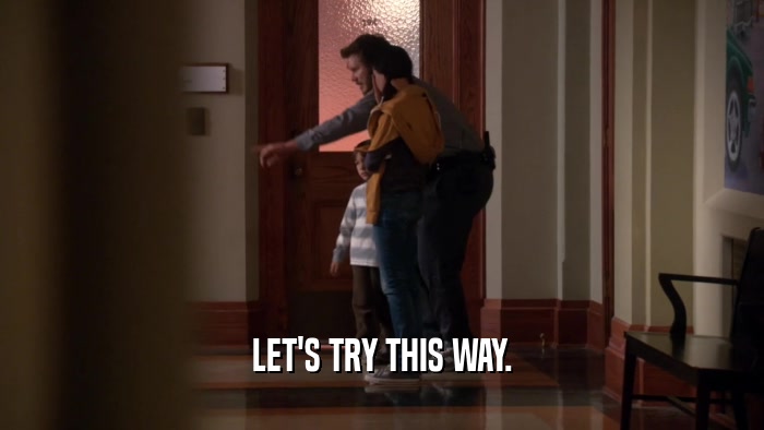 LET'S TRY THIS WAY.  