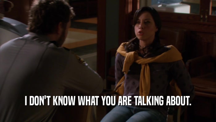 I DON'T KNOW WHAT YOU ARE TALKING ABOUT.  
