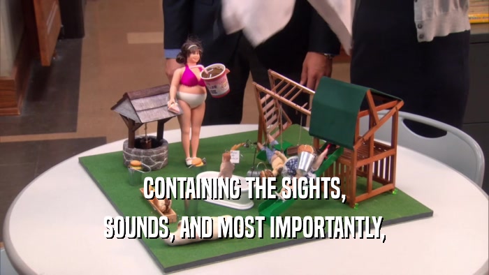 CONTAINING THE SIGHTS, SOUNDS, AND MOST IMPORTANTLY, 