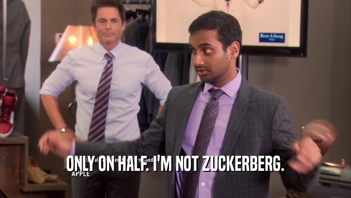 ONLY ON HALF. I'M NOT ZUCKERBERG.  