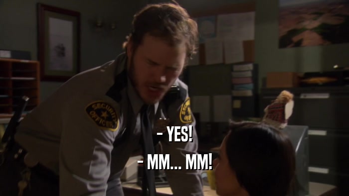- YES! - MM... MM! 