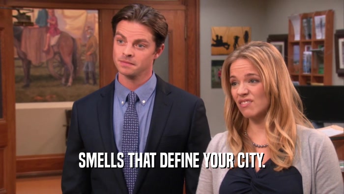 SMELLS THAT DEFINE YOUR CITY.  