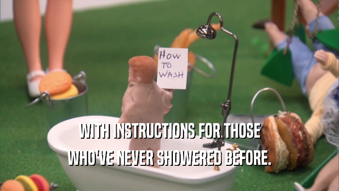 WITH INSTRUCTIONS FOR THOSE WHO'VE NEVER SHOWERED BEFORE. 