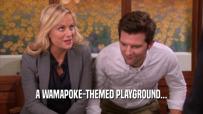 A WAMAPOKE-THEMED PLAYGROUND...  