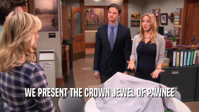 WE PRESENT THE CROWN JEWEL OF PAWNEE  
