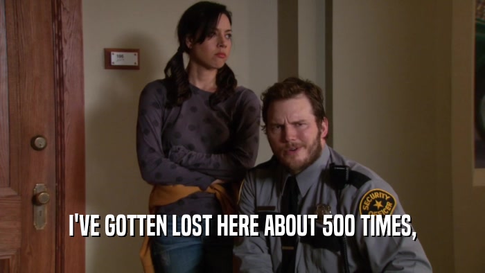 I'VE GOTTEN LOST HERE ABOUT 500 TIMES,  