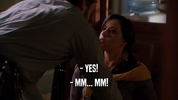 - YES! - MM... MM! 