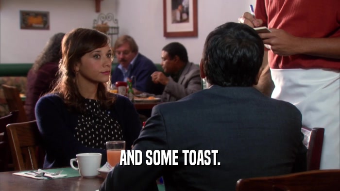 AND SOME TOAST.  