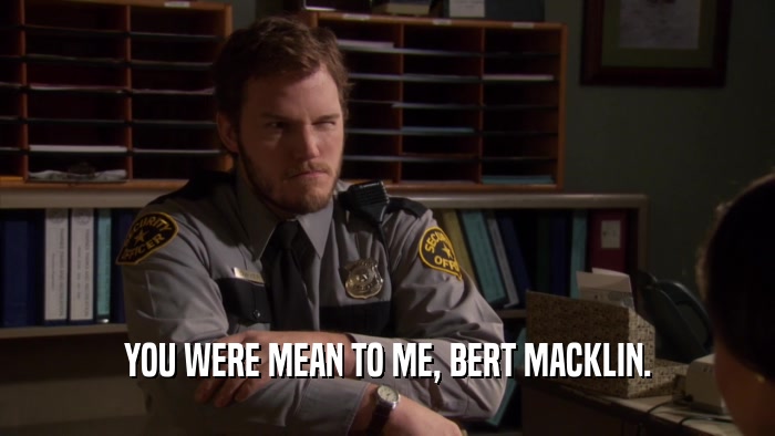 YOU WERE MEAN TO ME, BERT MACKLIN.  