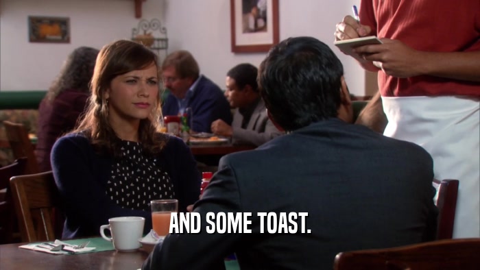 AND SOME TOAST.  