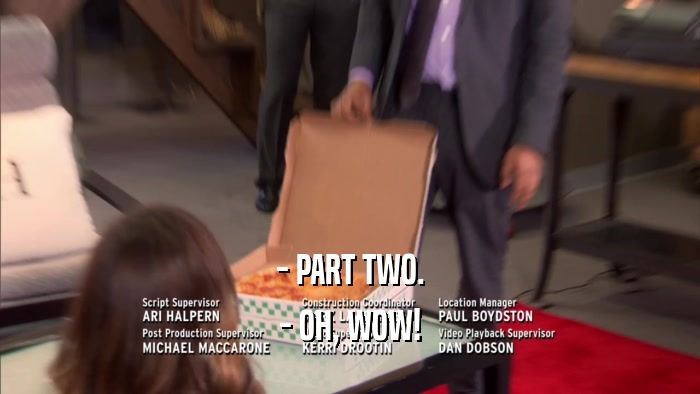 - PART TWO. - OH, WOW! 