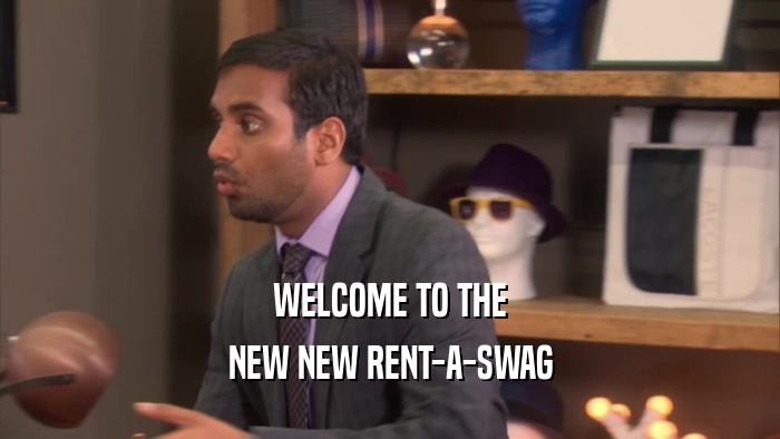 WELCOME TO THE NEW NEW RENT-A-SWAG 
