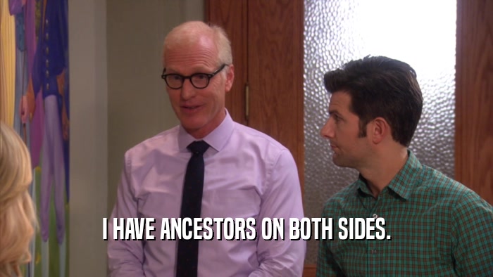 I HAVE ANCESTORS ON BOTH SIDES.  