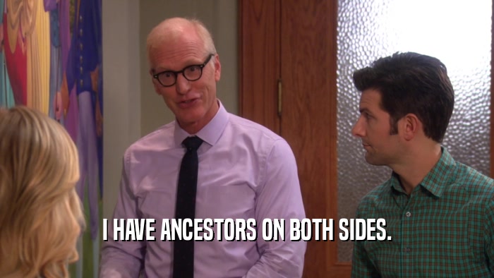 I HAVE ANCESTORS ON BOTH SIDES.  