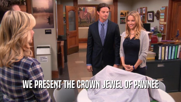 WE PRESENT THE CROWN JEWEL OF PAWNEE  