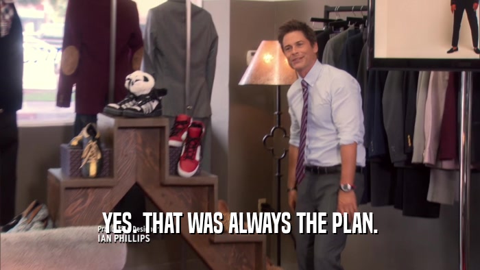 YES. THAT WAS ALWAYS THE PLAN.  