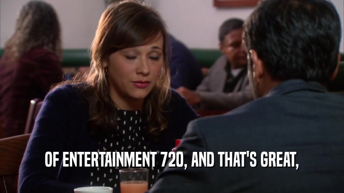 OF ENTERTAINMENT 720, AND THAT'S GREAT,  