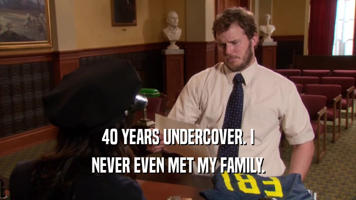 40 YEARS UNDERCOVER. I NEVER EVEN MET MY FAMILY. 