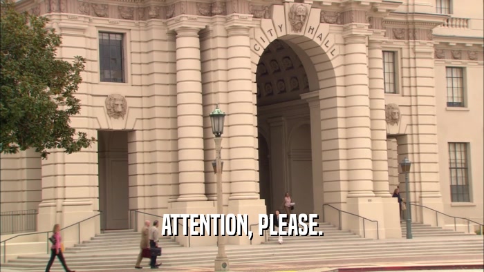 ATTENTION, PLEASE.  