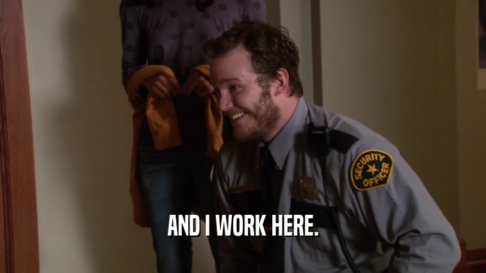 AND I WORK HERE.  
