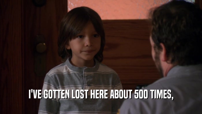I'VE GOTTEN LOST HERE ABOUT 500 TIMES,  