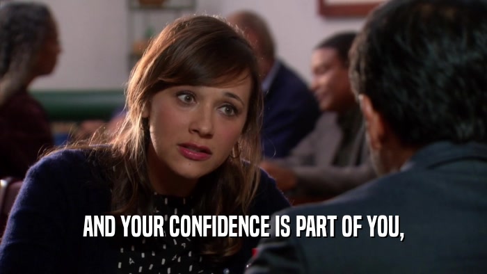 AND YOUR CONFIDENCE IS PART OF YOU,  