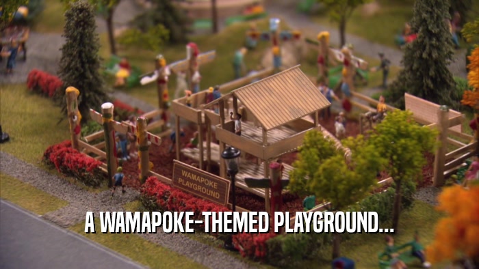 A WAMAPOKE-THEMED PLAYGROUND...  