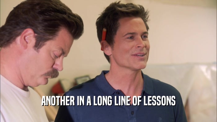 ANOTHER IN A LONG LINE OF LESSONS  