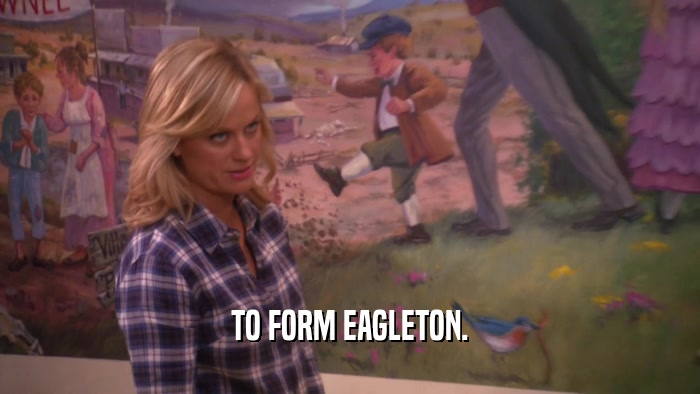 TO FORM EAGLETON.  