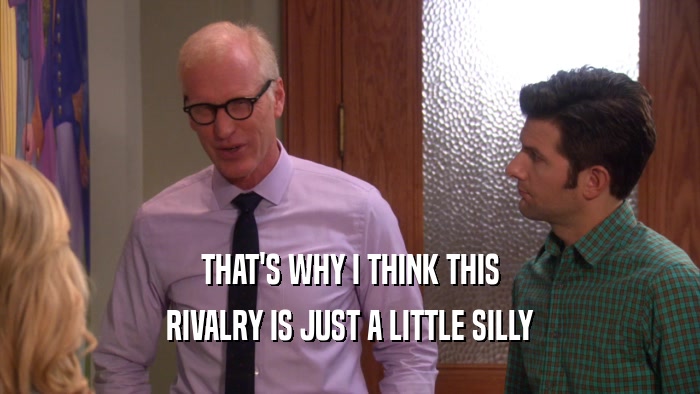THAT'S WHY I THINK THIS RIVALRY IS JUST A LITTLE SILLY 