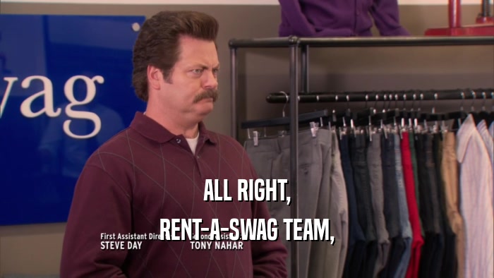 ALL RIGHT, RENT-A-SWAG TEAM, 