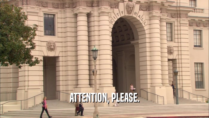 ATTENTION, PLEASE.  