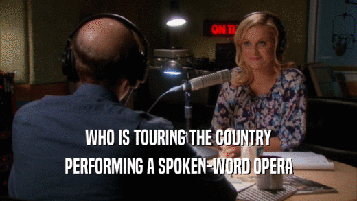 WHO IS TOURING THE COUNTRY PERFORMING A SPOKEN-WORD OPERA 