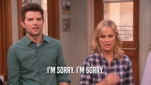 I'M SORRY. I'M SORRY.  