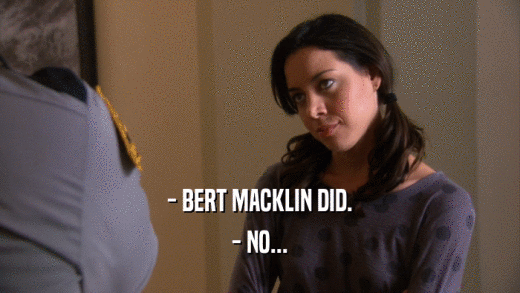 - BERT MACKLIN DID. - NO... 