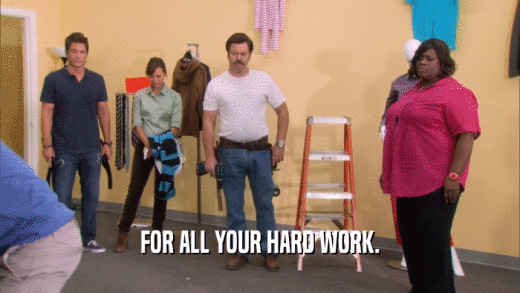 FOR ALL YOUR HARD WORK.  