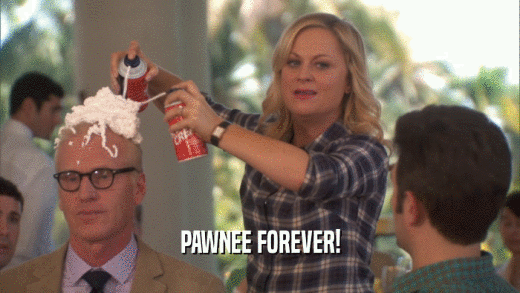 PAWNEE FOREVER!  
