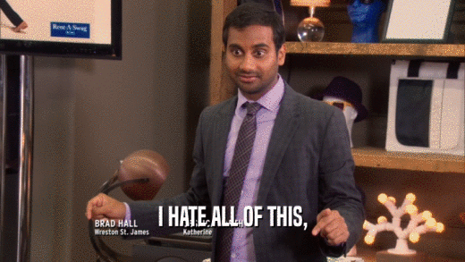 I HATE ALL OF THIS,  