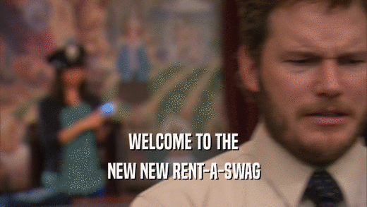 WELCOME TO THE NEW NEW RENT-A-SWAG 