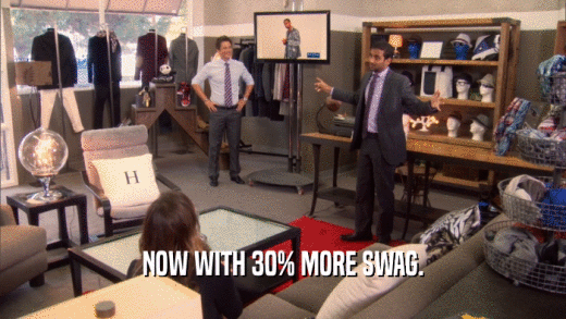 NOW WITH 30% MORE SWAG.  