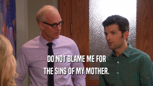 DO NOT BLAME ME FOR THE SINS OF MY MOTHER. 