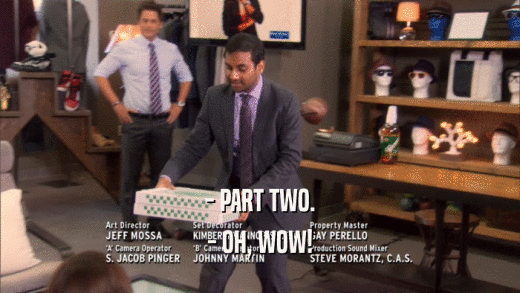 - PART TWO. - OH, WOW! 