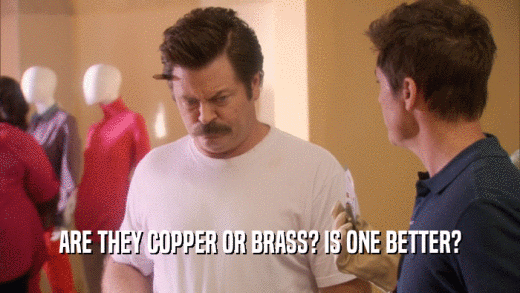 ARE THEY COPPER OR BRASS? IS ONE BETTER?  