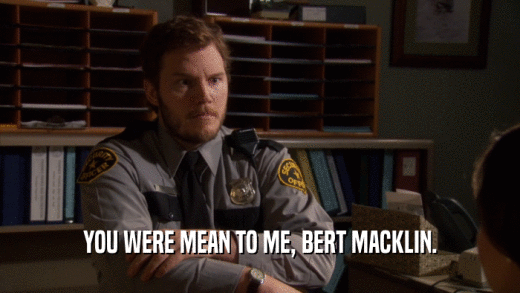 YOU WERE MEAN TO ME, BERT MACKLIN.  
