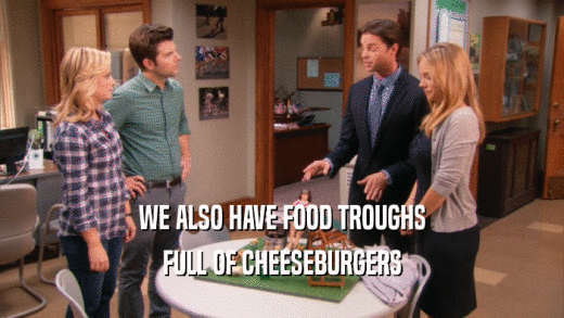 WE ALSO HAVE FOOD TROUGHS FULL OF CHEESEBURGERS 