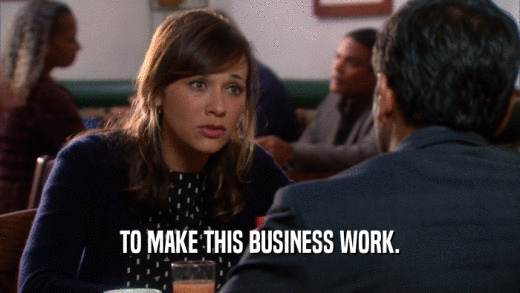 TO MAKE THIS BUSINESS WORK.  