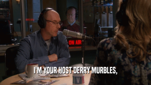 I'M YOUR HOST DERRY MURBLES,  