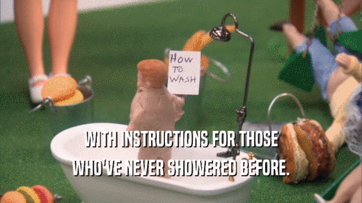 WITH INSTRUCTIONS FOR THOSE WHO'VE NEVER SHOWERED BEFORE. 