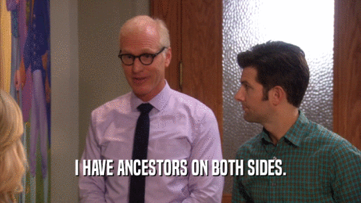I HAVE ANCESTORS ON BOTH SIDES.  